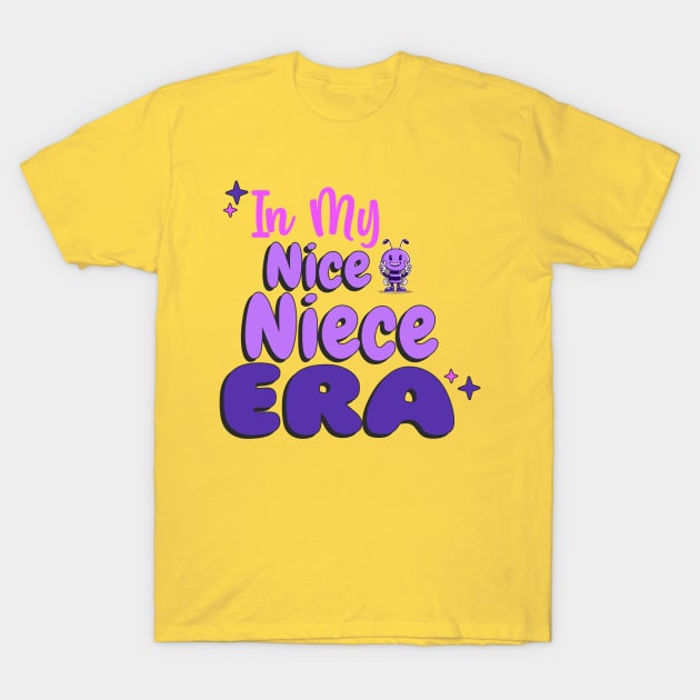In My Nice Niece Era T-Shirt by 3nityONE